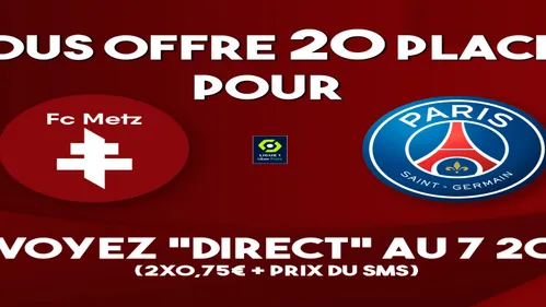 A gagner : vos places pour le match événement FC Metz - Paris...